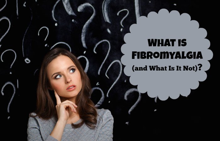 What is Fibromyalgia (and What Is It Not)?